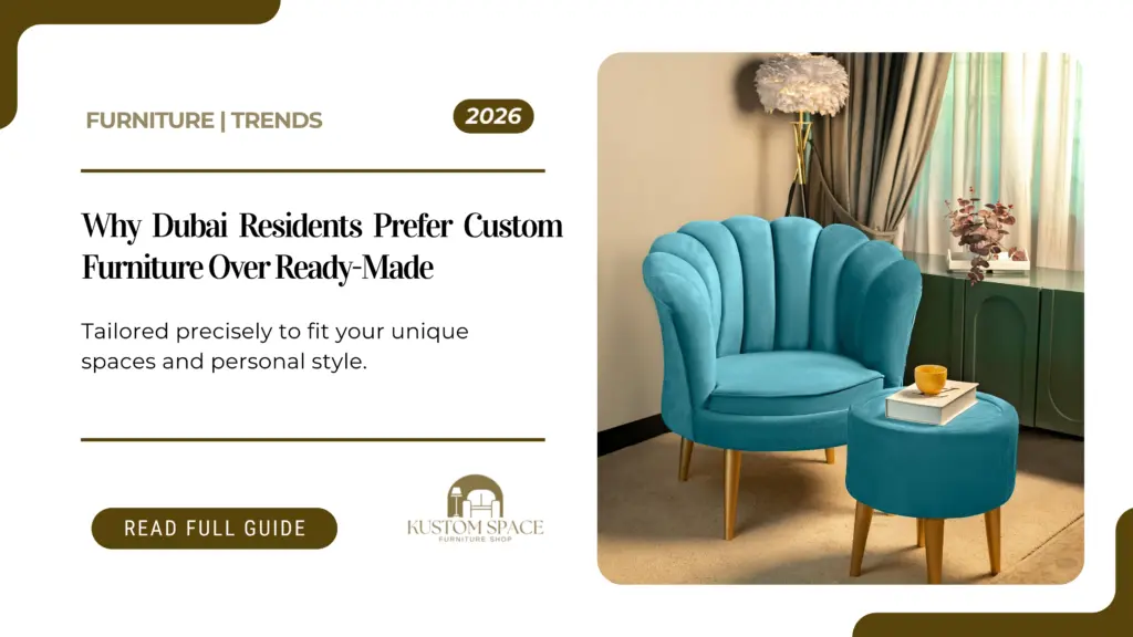 Dubai residents prefer Custom furniture